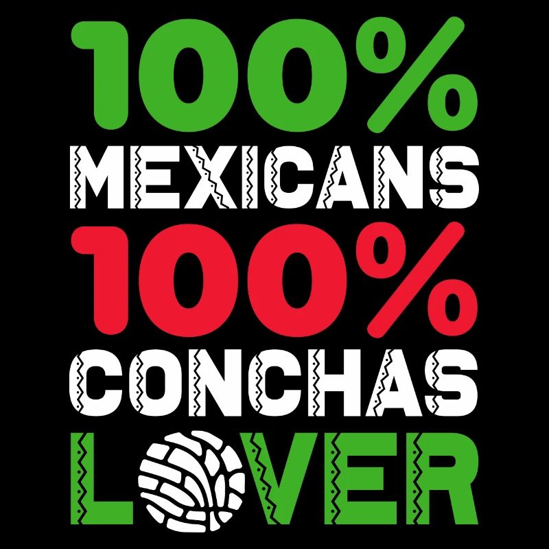 mexicans 100 per cent conchas lover Design