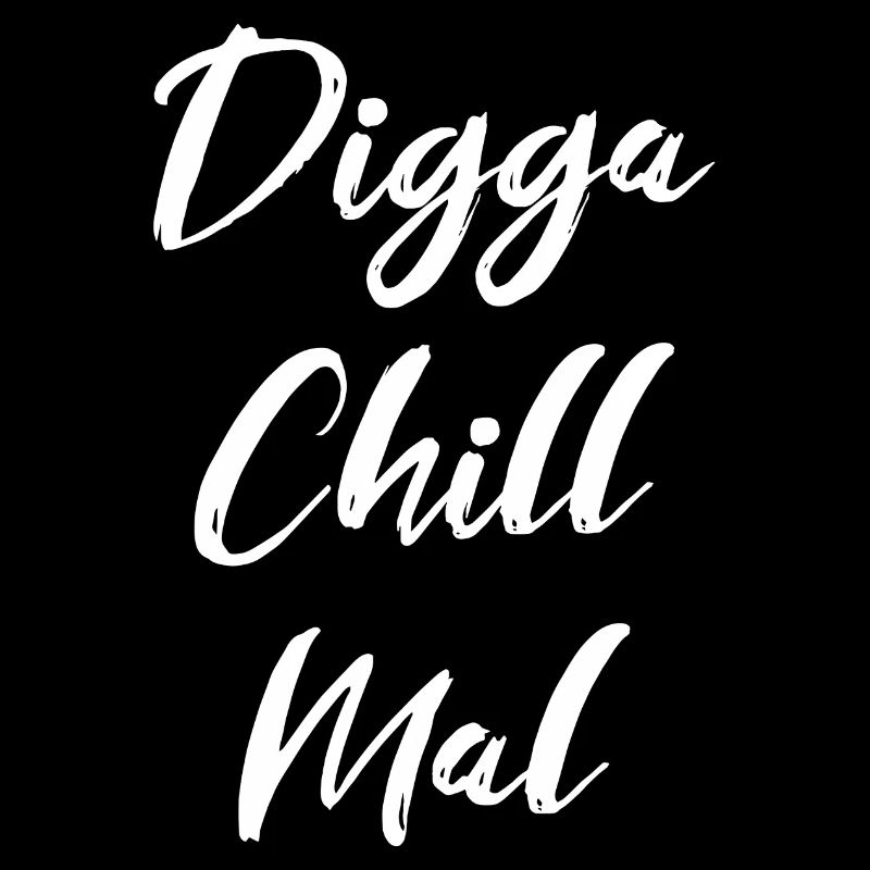 Digga Chill Mal