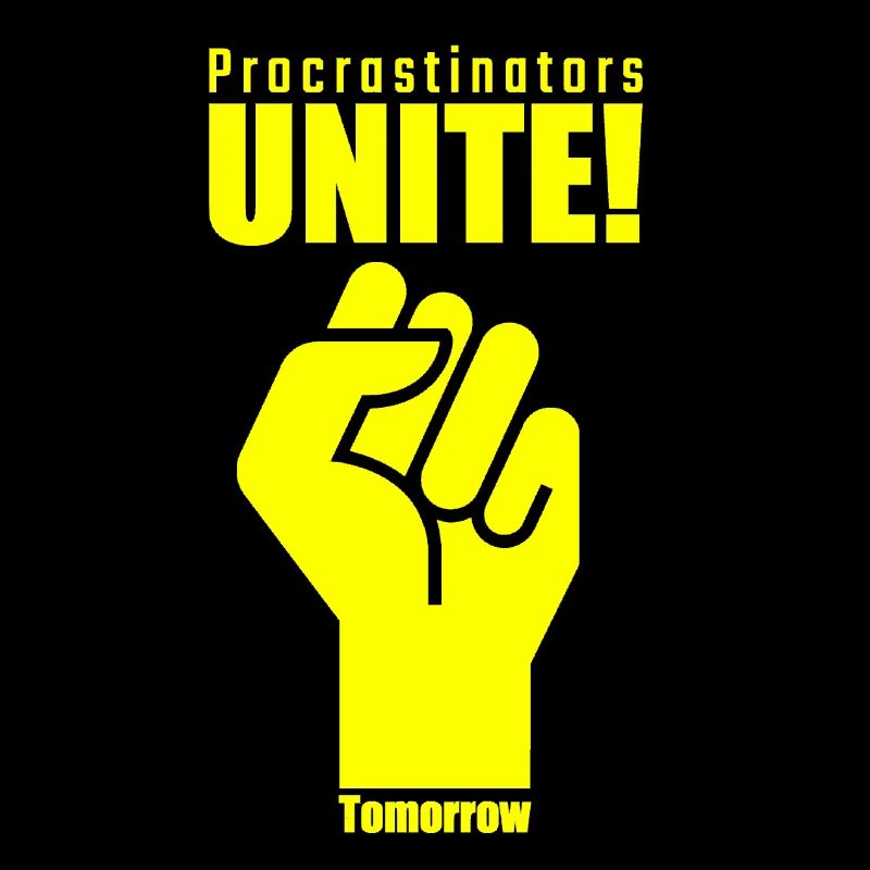 Procrastinators Unite Tomorrow (Yellow on red)
