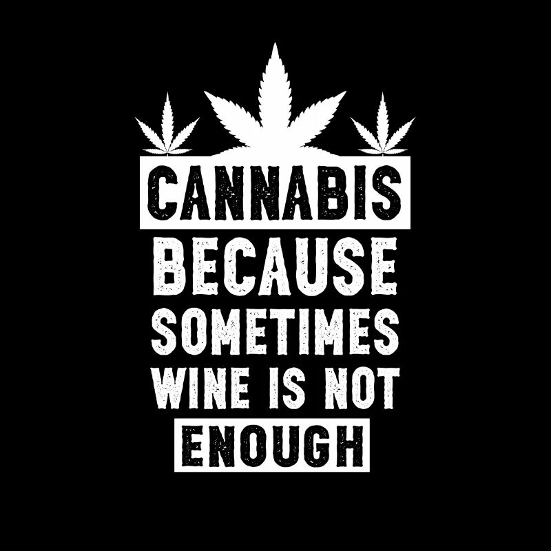 Le cannabis parce que parfois le vin ne suffit pas