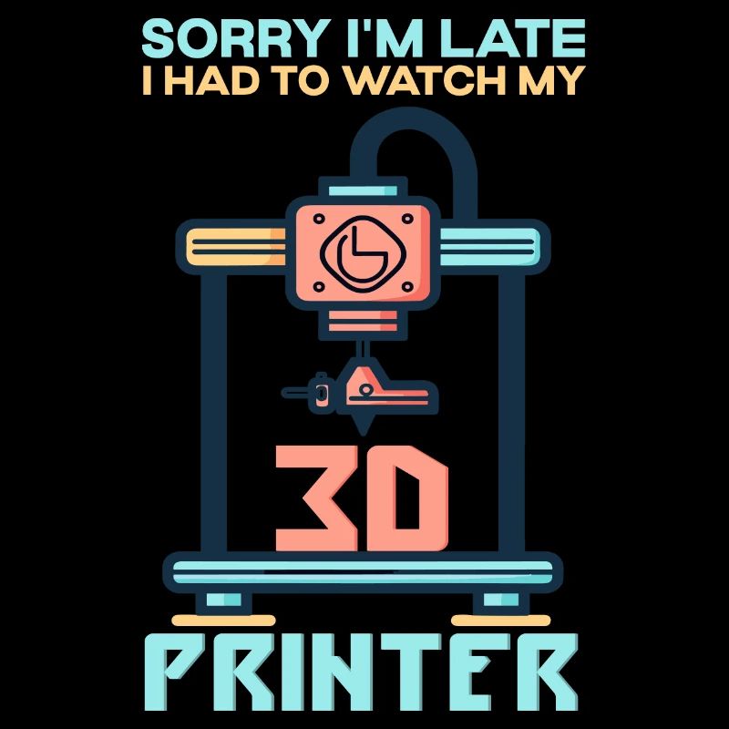 Sorry Ich Bin Zu Spät - 3D Drucker 3D Druck