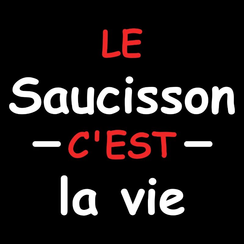 Le saucisson c'est la vie