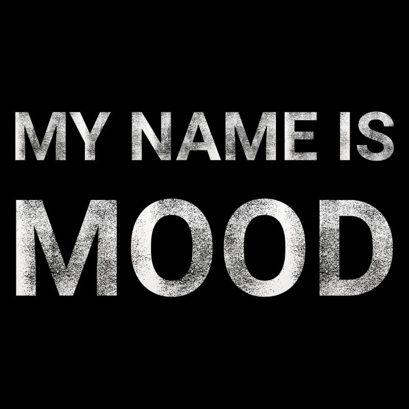 My name is mood