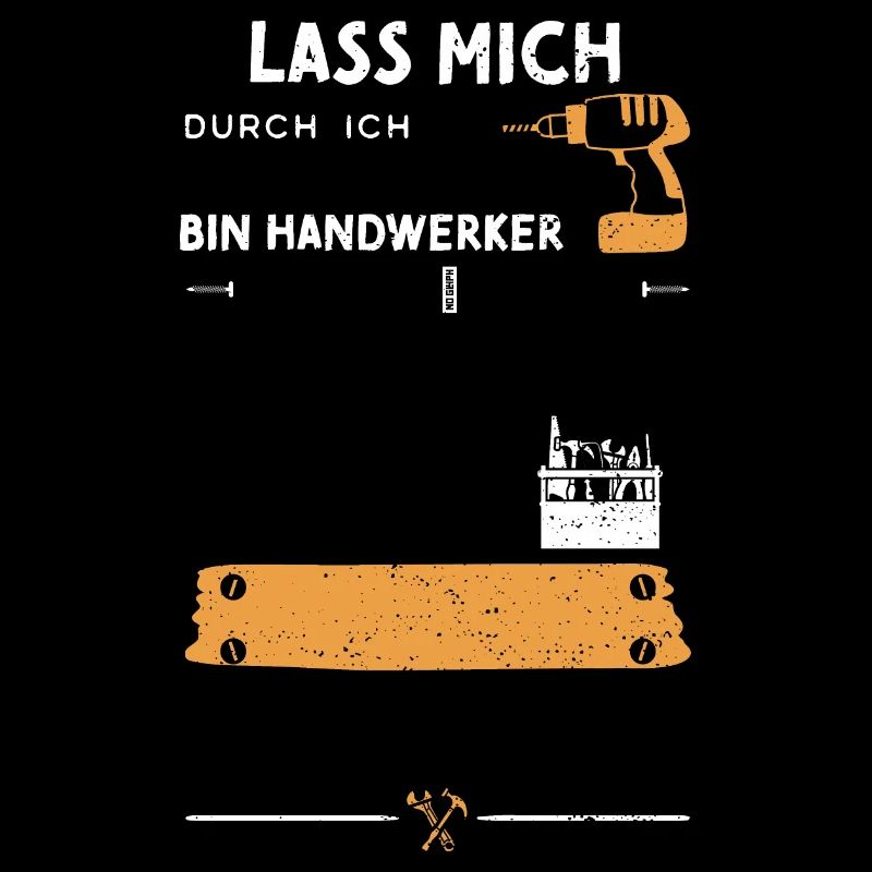 Lass Mich Durch Ich Bin Handwerker