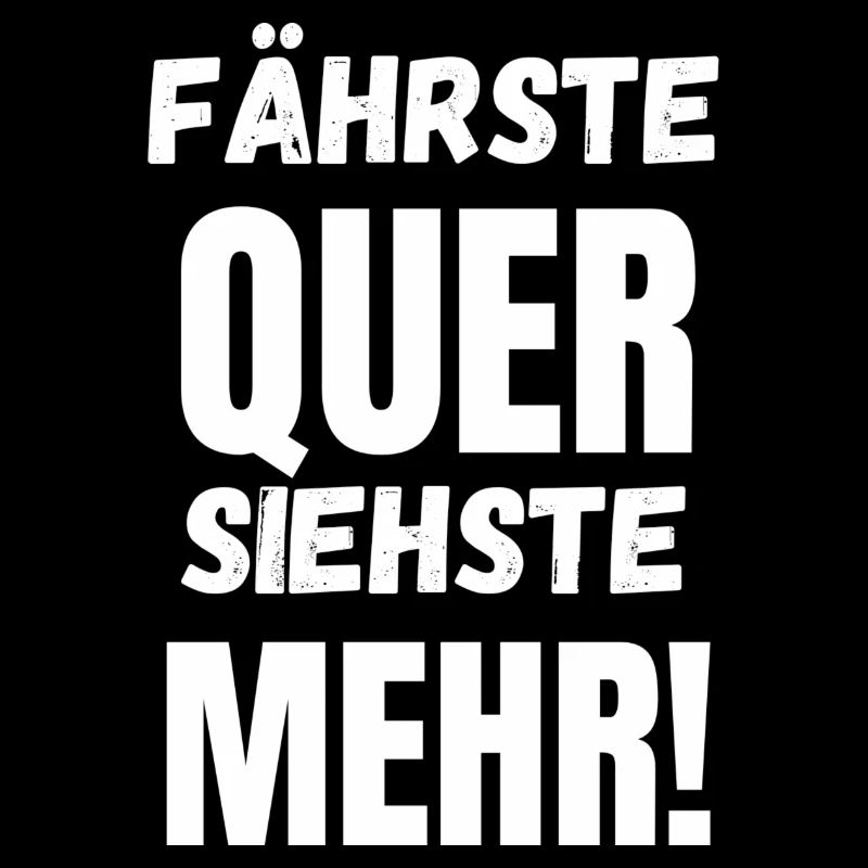 Fährste Quer Siehste Mehr!