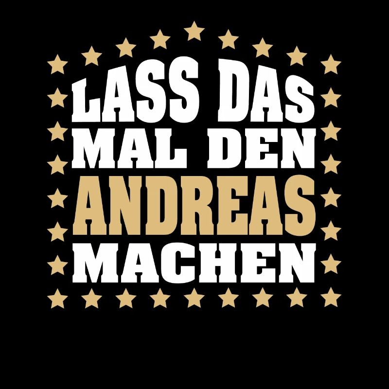 Lass das mal den ANDREAS machen Vornamen Spruch