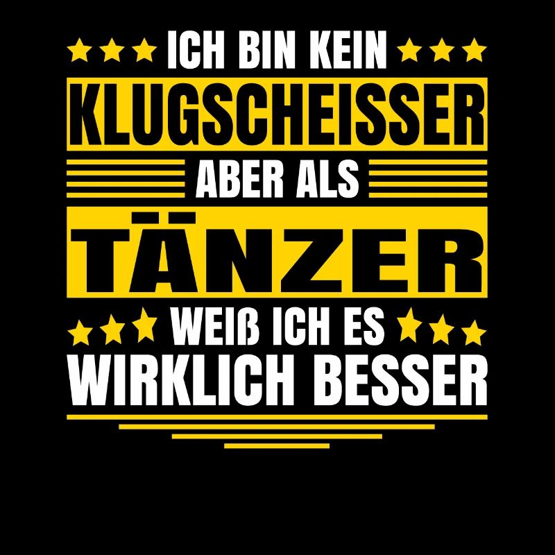 Herren Kein Klugscheisser bin Tänzer Spruch