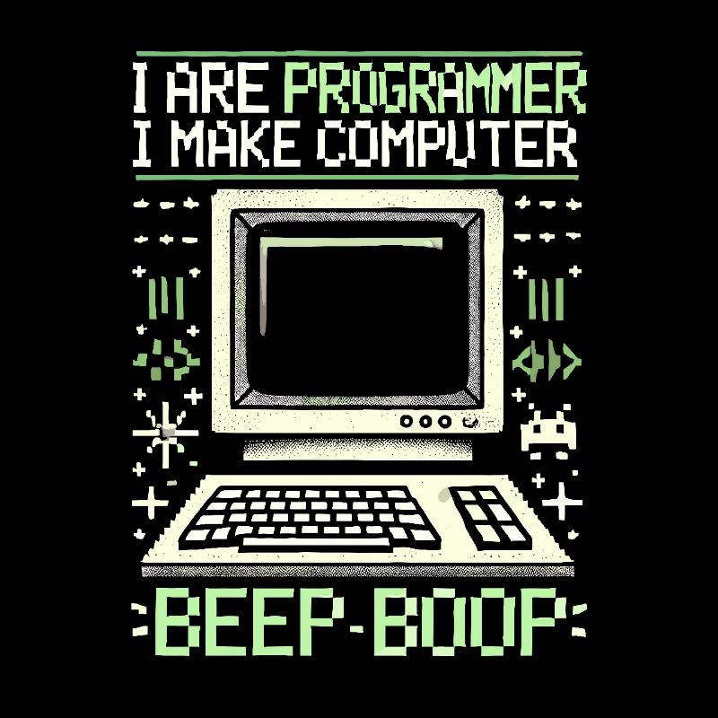 Ich bin Programmierer Ich mache Computer Piep Boop