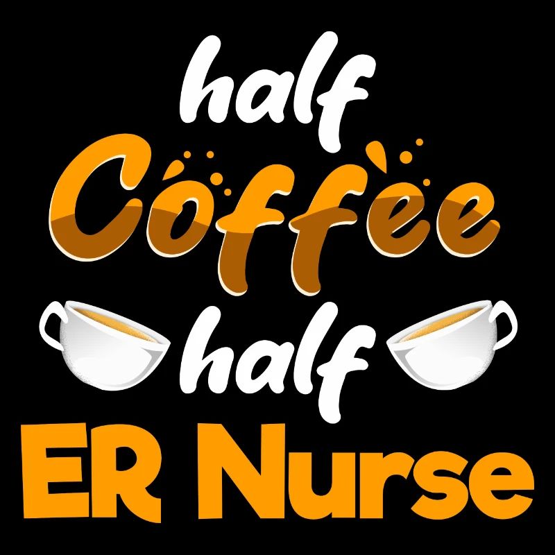 Half Coffee Half ER Nurse Funny Emergency Nurse