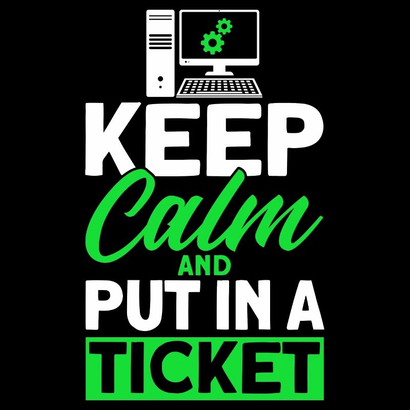 Ruhig bleiben und ein Ticket einreichen Sysadmin