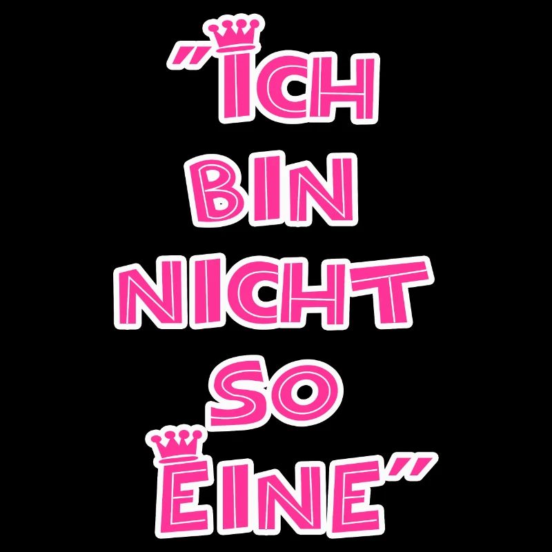 "Ich bin nicht so Eine"