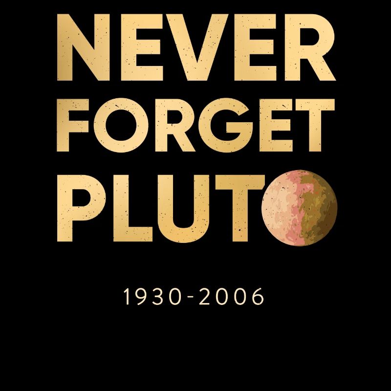 Pluto - Never forget since 2006