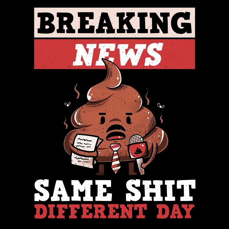 Breaking News: Same Shit Different Day