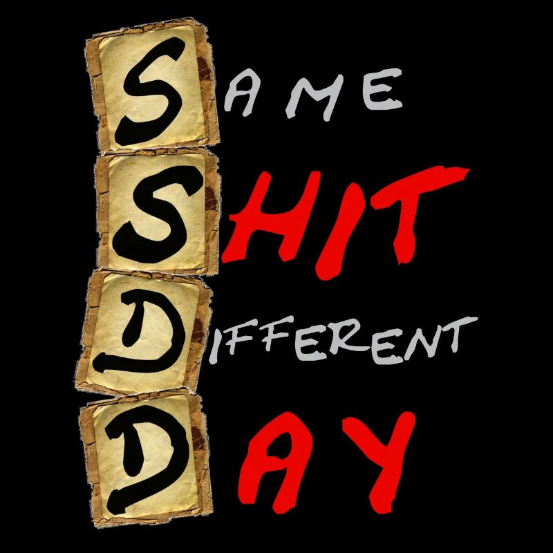 SSDD Same Shit Different Day