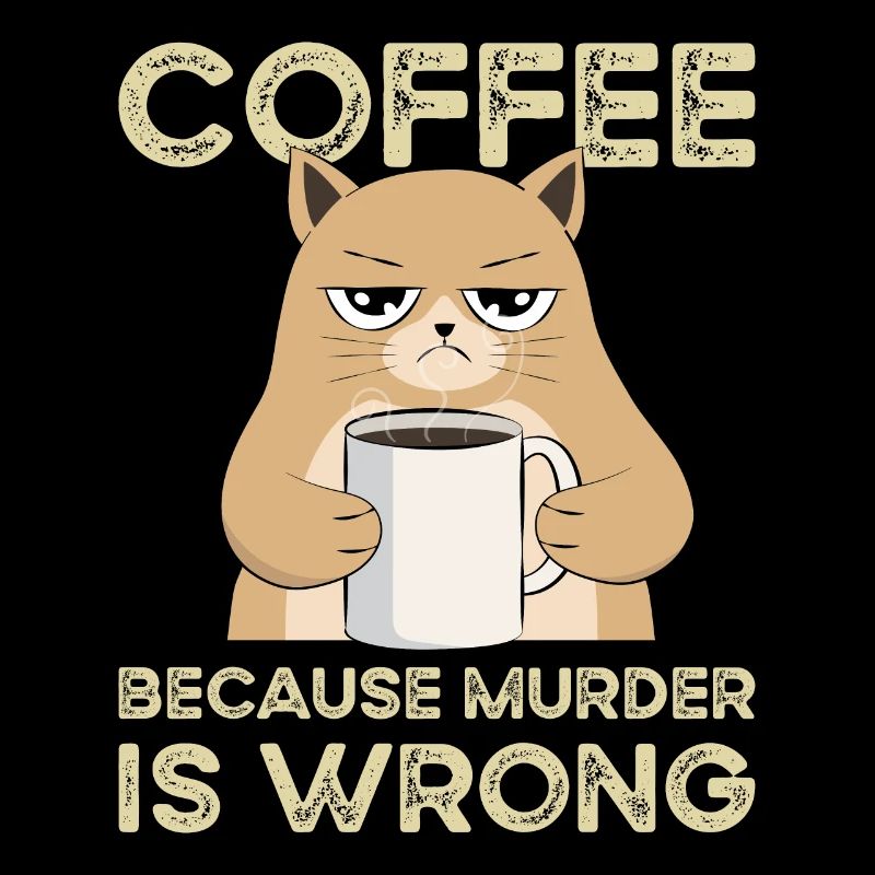 Coffee Because Murder Is Wrong Katze Vintage
