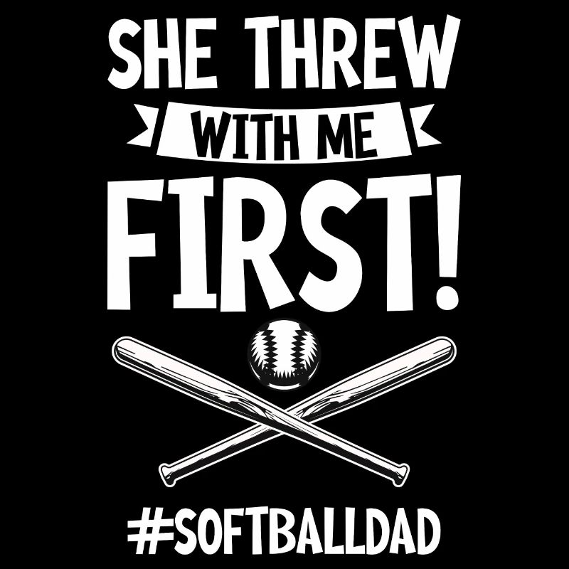She Threw With Me First #softballdad 4