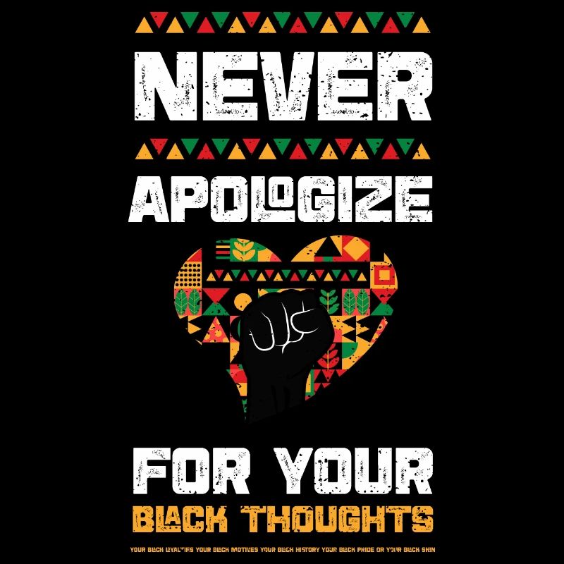 Never Apologize For Your Black T...