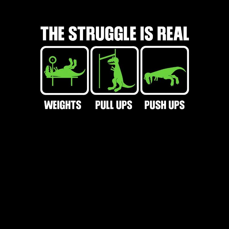 Dino The struggle is real funny T-Rex gym workout