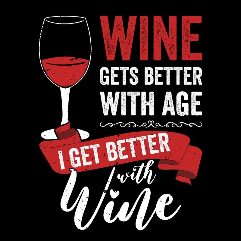 Wine Gets Better With Age Wein Trinkspruch