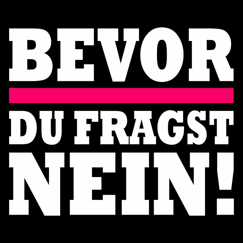 bevor du fragst nein