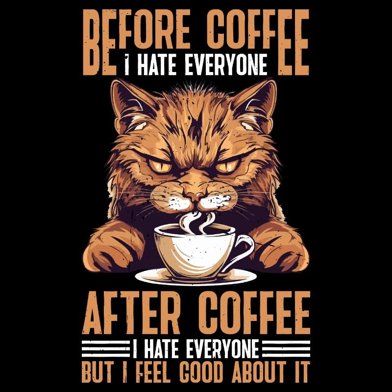 After Coffee I Hate Everyone I Feel Good About It