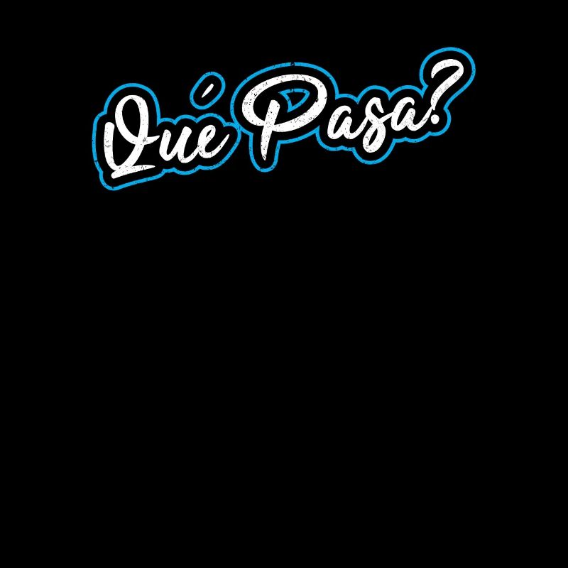 Que Pasa? Spanischer Spruch Spanien