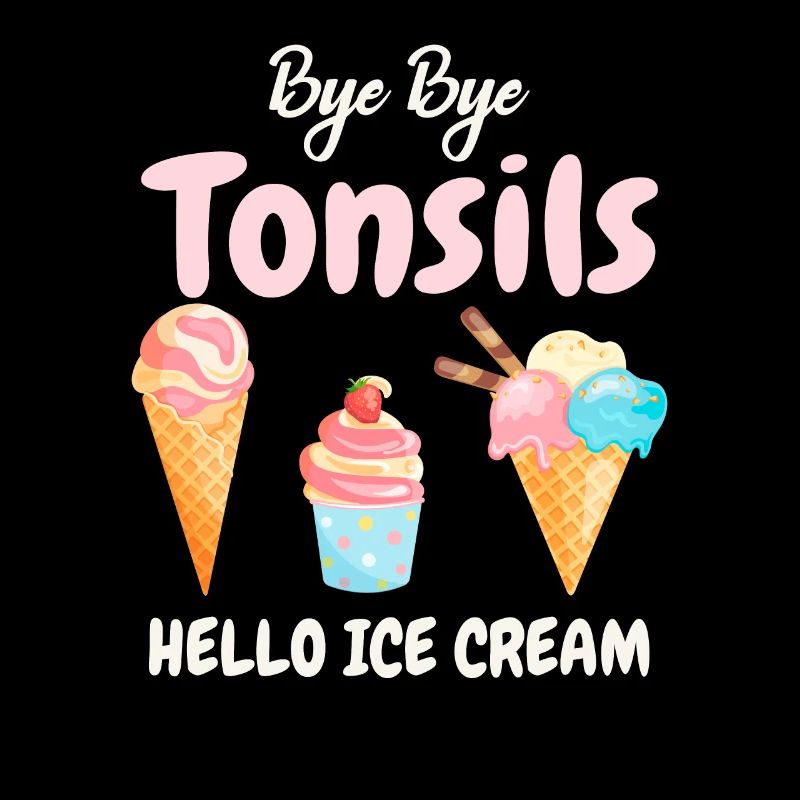 Bye Bye Tonsils Hello Ice Cream