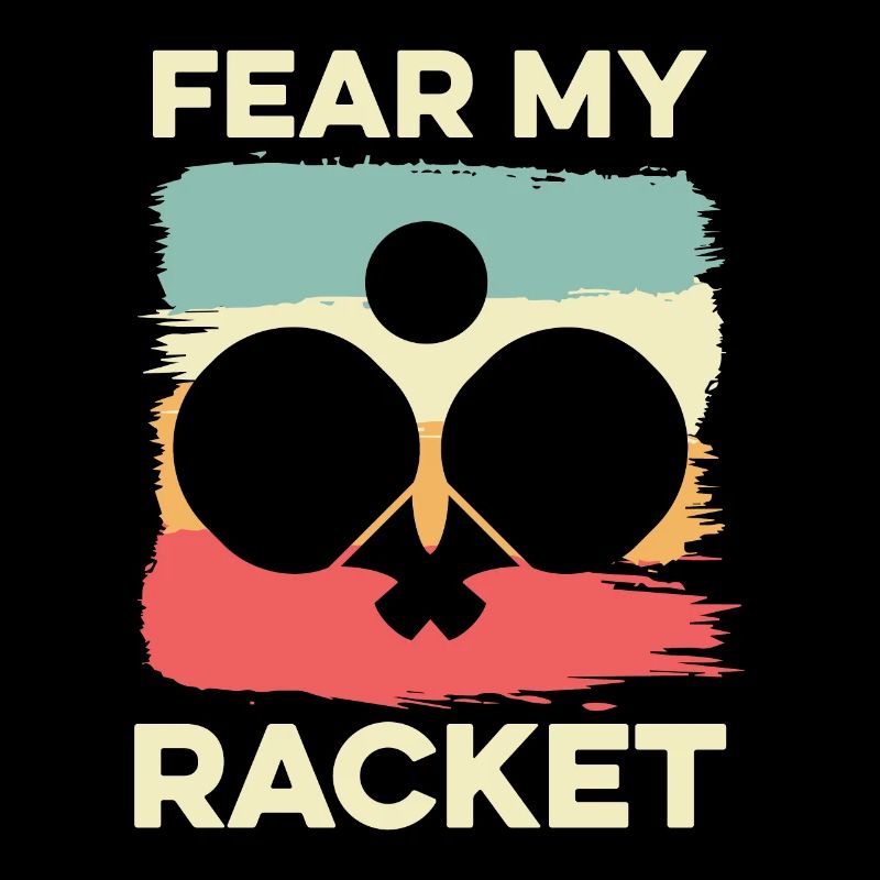 Fear my racket amateur player gift