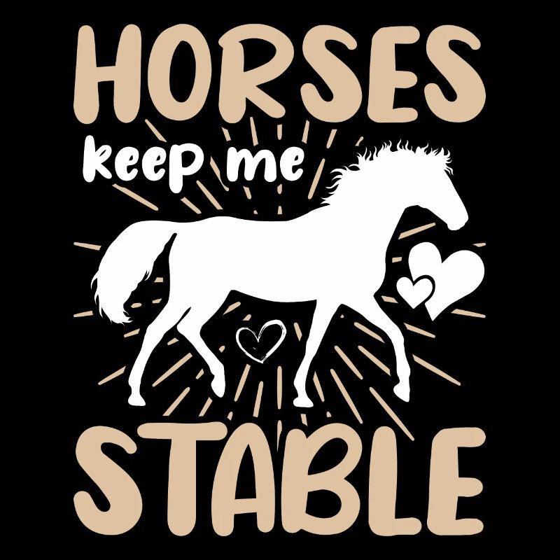 Horses keep me stable