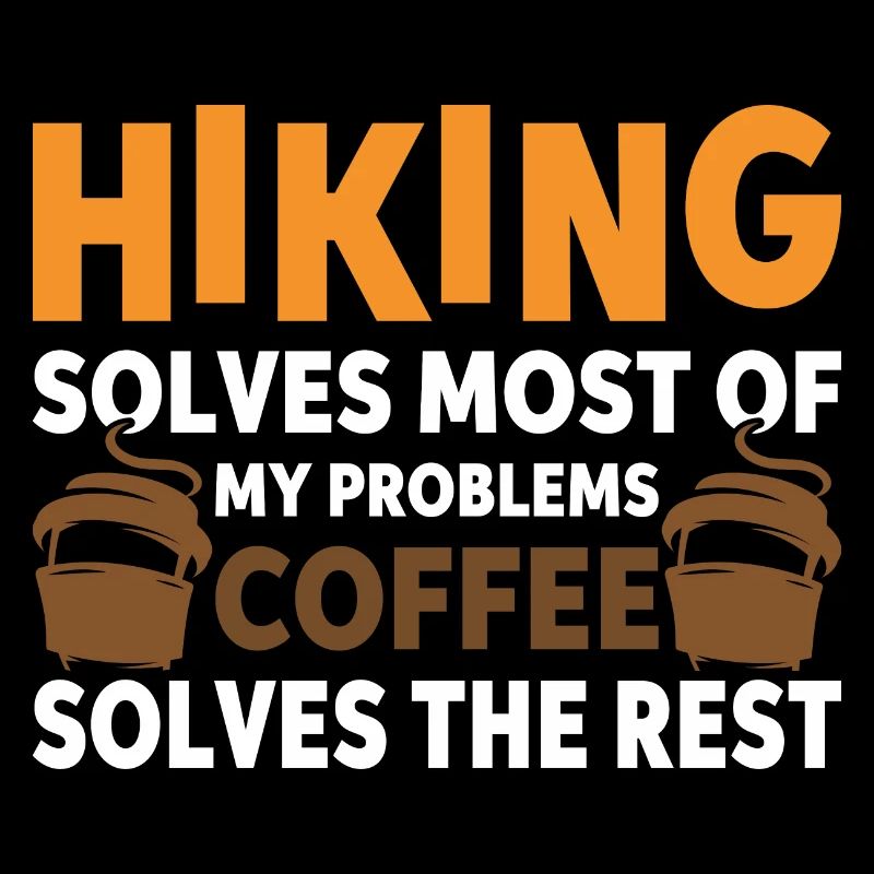 Hiking solves most problems that coffee solves