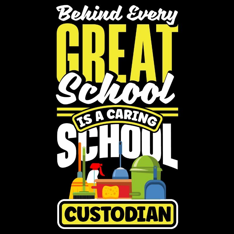 School Custodian Janitor Behind Every Great School
