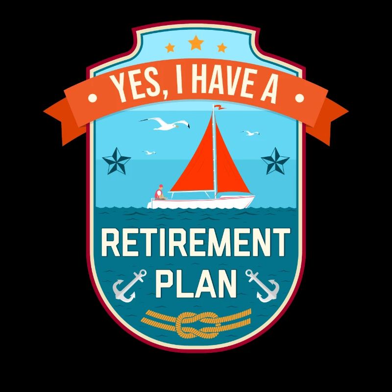 Sailing Retirement Plan Retired Sailor Sailboat