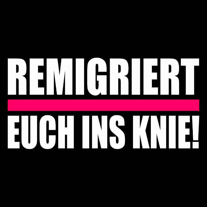 remigriert euch ins knie