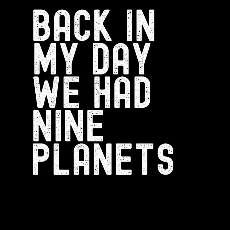 Pluto Never Forget Back In My Day 9 Planets