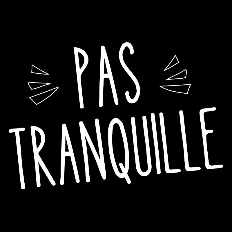 pas tranquille