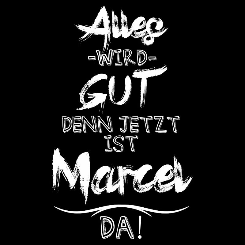 Alles wird gut denn jetzt ist Marcel da
