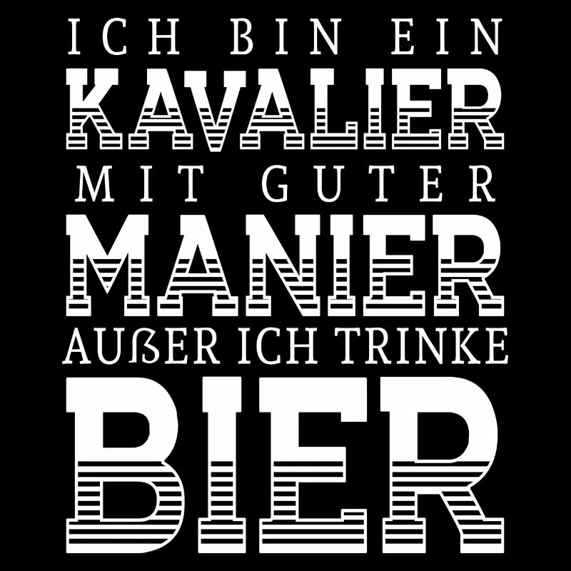 Ich bin ein Kavalier mit guter Manier
