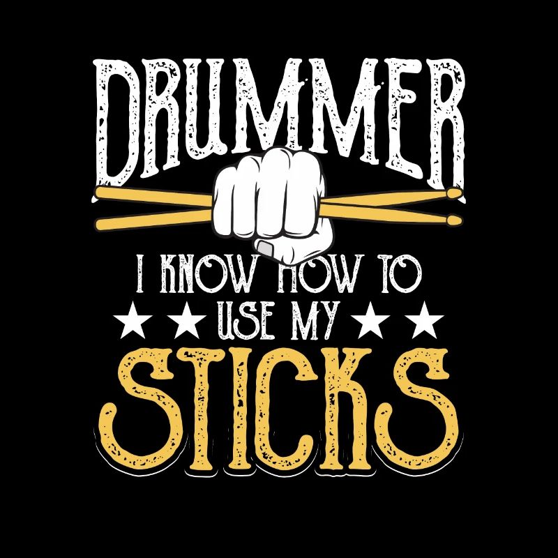 Drummer I Know How To Use My Sticks Schlagzeuger