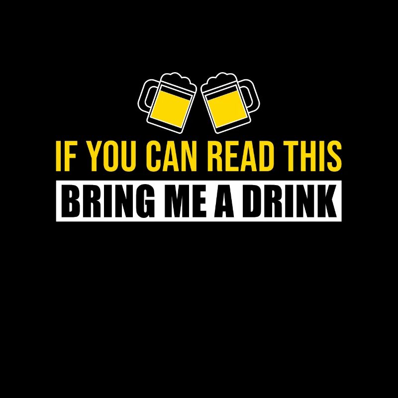 If You Can Read This Bring Me A Drink