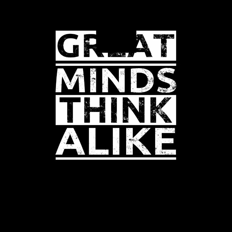 Great Minds Think Alike - Great Personalities