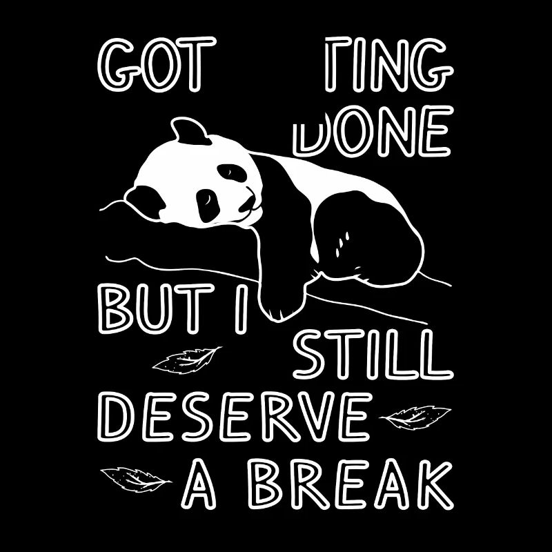 got nothing done but i still deserve a break