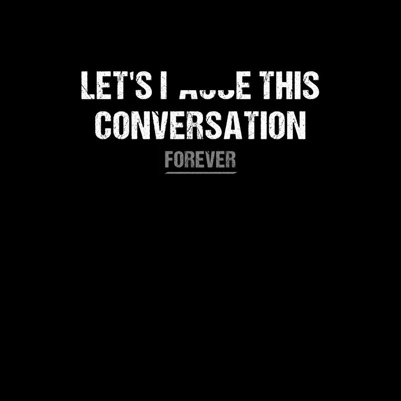 let's pause this conversation forever