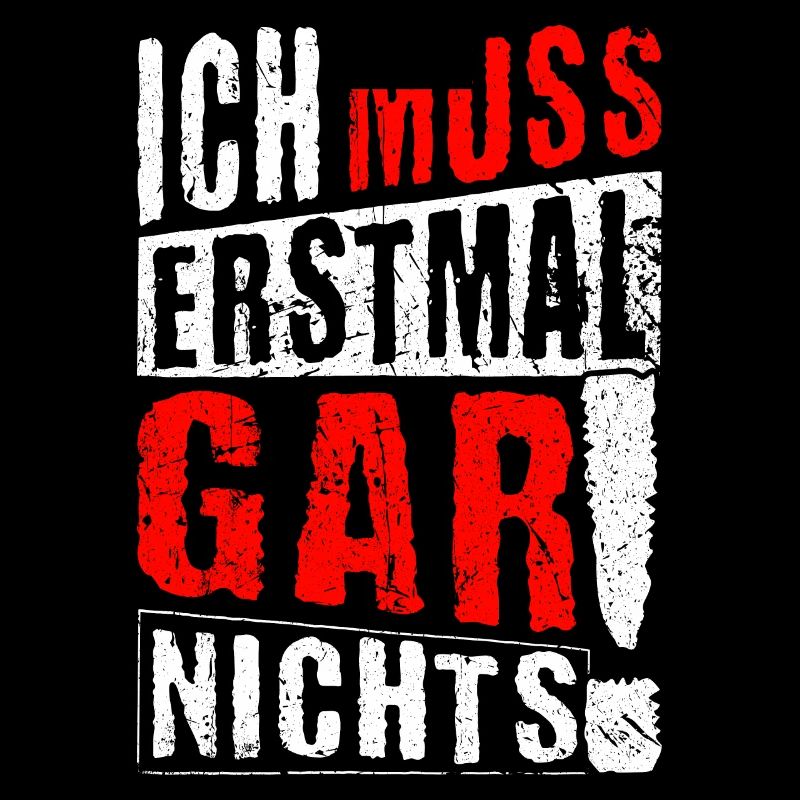 ICH MUSS ERSTMAL GAR NICHTS Geschenkidee