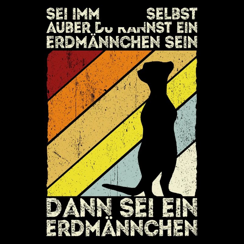 Sei immer du selbst, außer du kannst ein Erdmännch