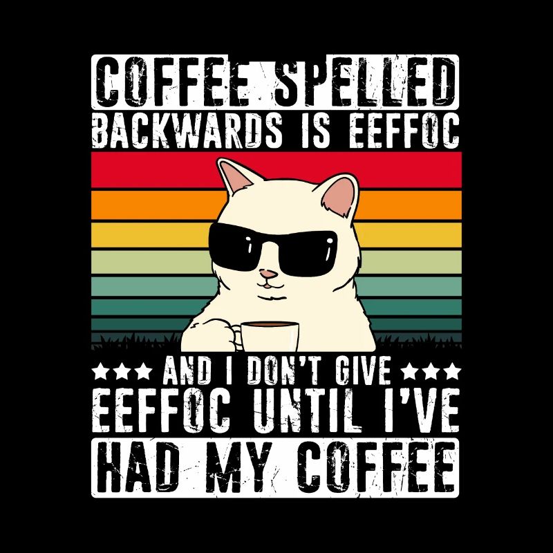 Coffee spelled backwards is Eeffoc - Spruch