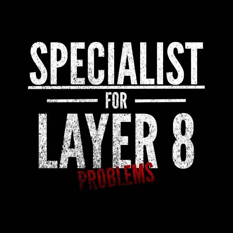 Specialist for Layer 8 problems Admin IT specialist