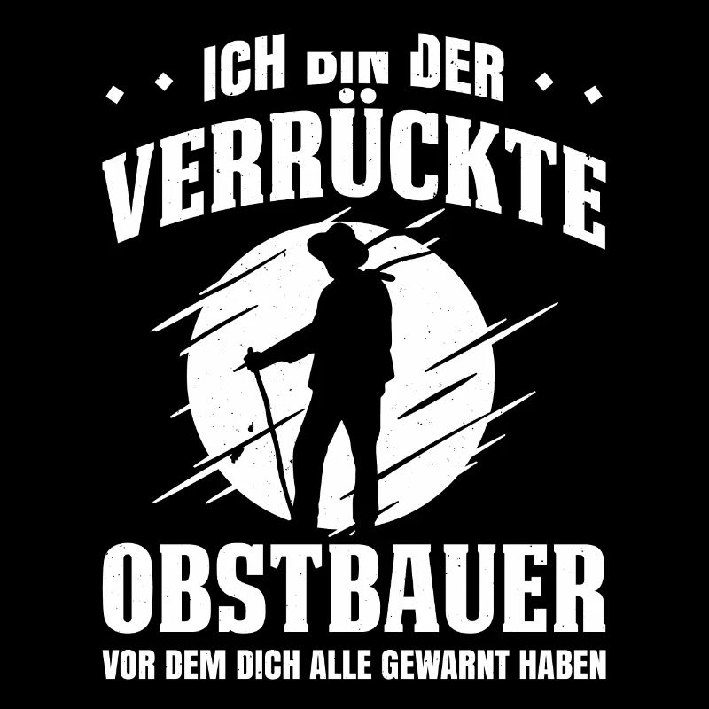 Ich Bin Der Verrückte Obstbauer Vor Dem Dich Alle