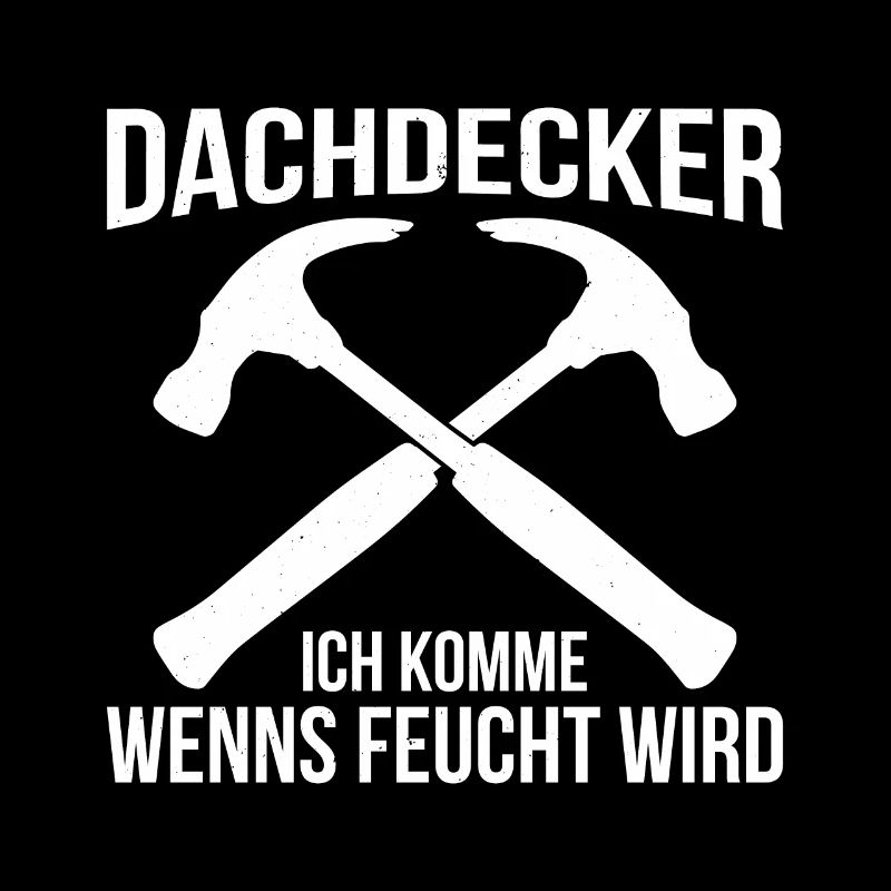 Dachdecker Ich Komme Wenns Feucht Wird