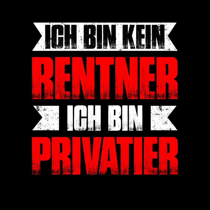 Ich Bin Kein Rentner, Ich Bin Privatier Geschenk