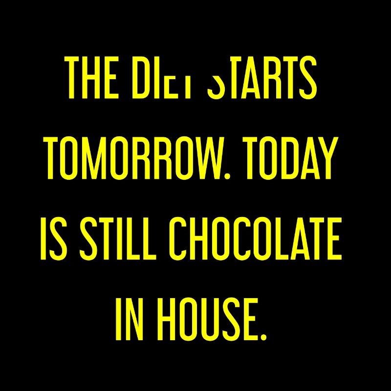 Le régime commence demain - chocolat dans la maison!